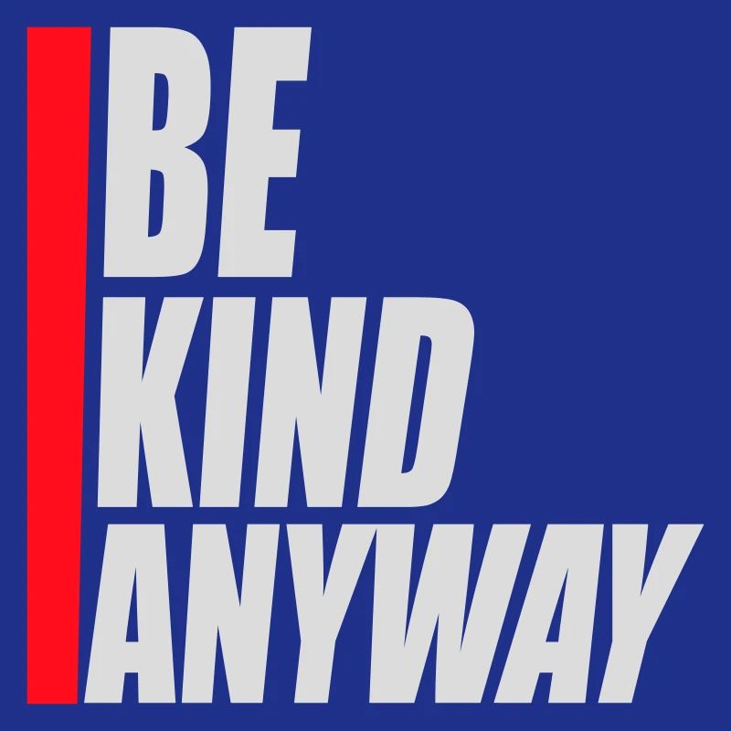 Be Kind Anyway Freundlichkeit Statement Spruch