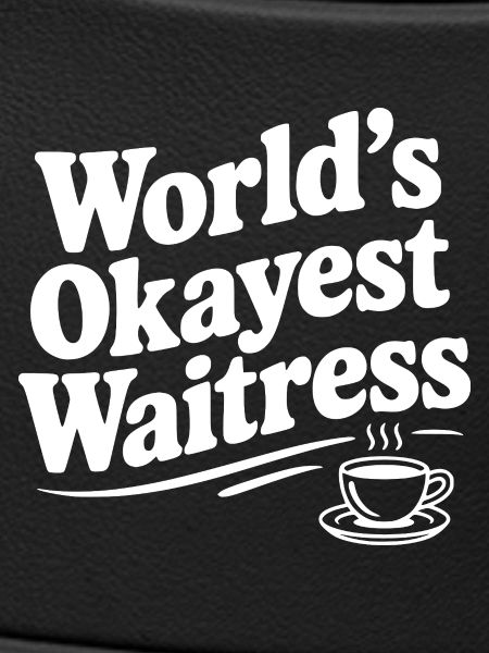 World's Okayest Waitress