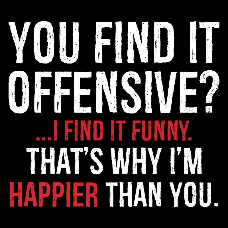 You Find It I Find It Funny That's Why I'm Happier