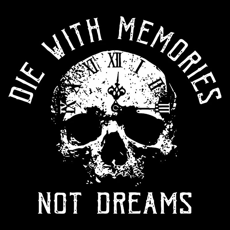 Skull Die with Memories Not Dreams