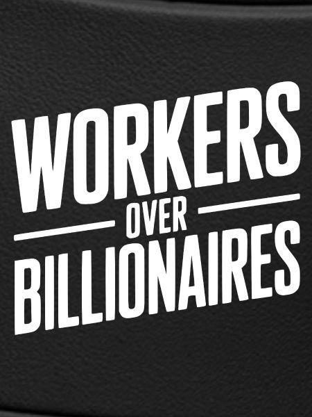 Workers Over Billionaires