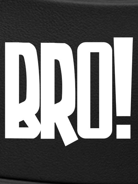 Bro! Großes Blockbuchstaben-Statement