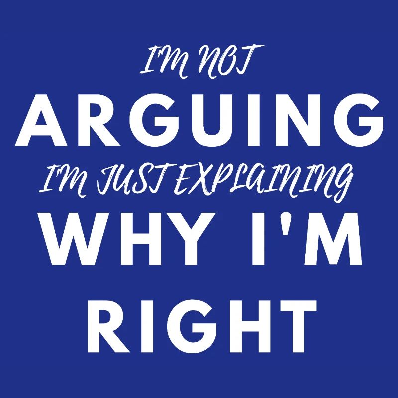 Funny I'm Not Arguing I'm Right Sarcastic Tee