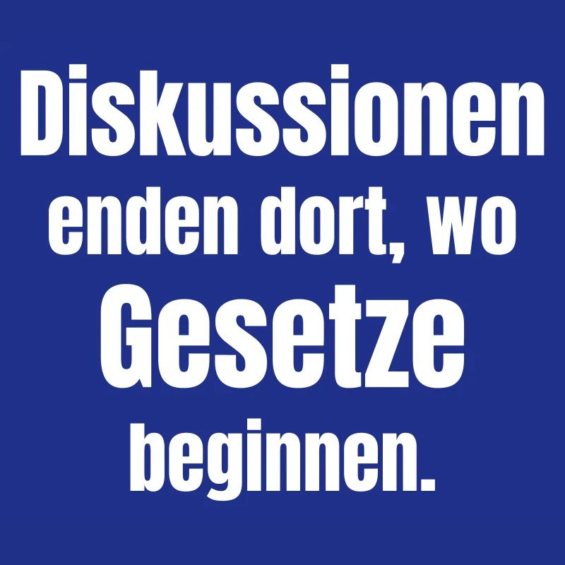 Discussions end where laws begin.