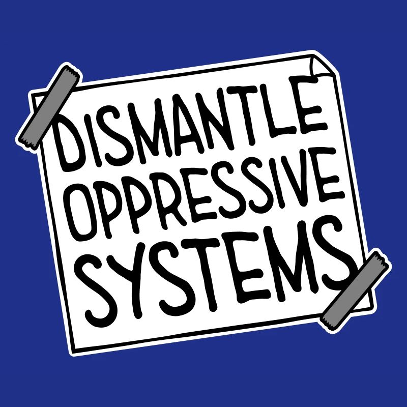 Dismantle Oppressive Systems Activism Statement