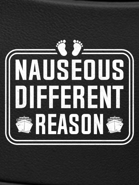 Nauseous Different Reason