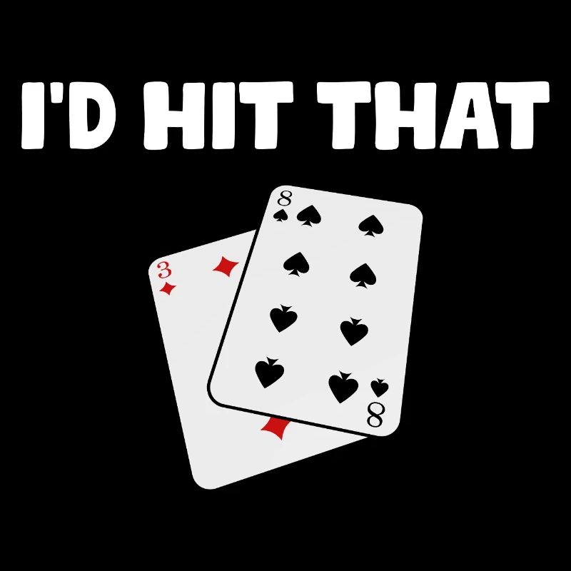 I'd hit that Casino Gambling Funny Player