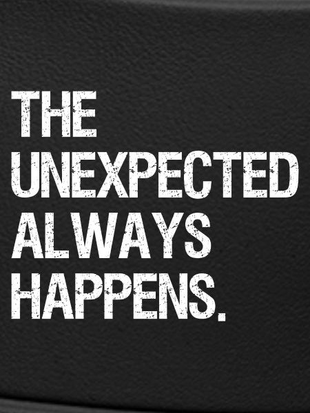 the unexpected always happens