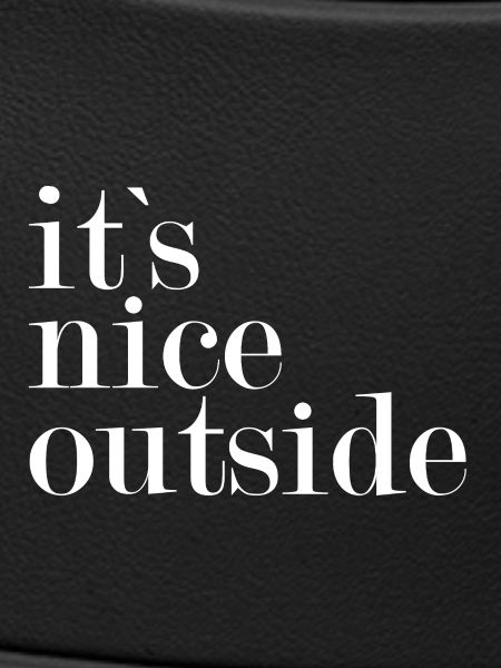 It's nice outside -
