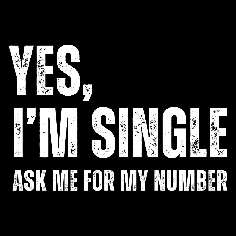 Ja, ich bin Single, frag mich nach meiner Nummer, lustiges Dating