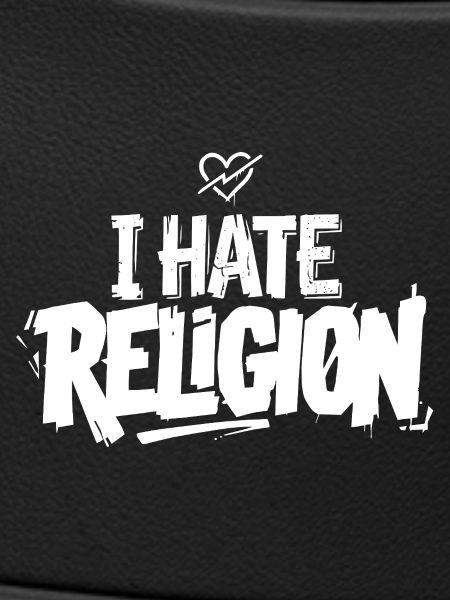 i hate religion