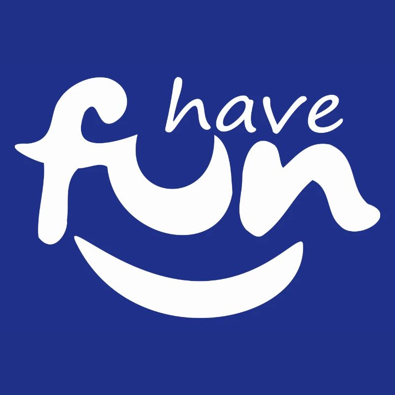 Funny, have fun