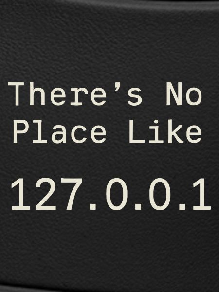 Nothing beats localhost
