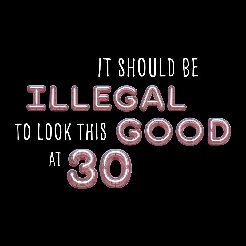 Illegal gut aussehen mit 30 – Neon Geburtstag