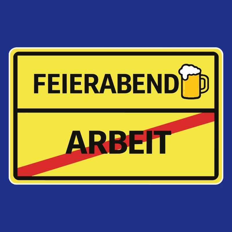 Feierabend statt Arbeit Bier Feierabend Ortsschild