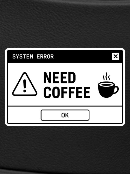  SYSTEM ⚠️ ERROR – NEED COFFEE 