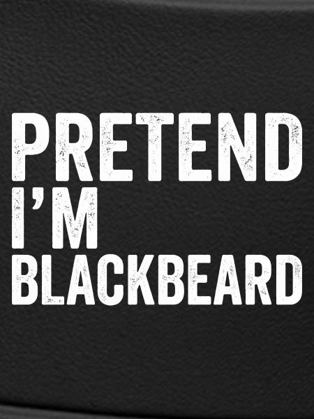 Pretend I'm Blackbeard.
