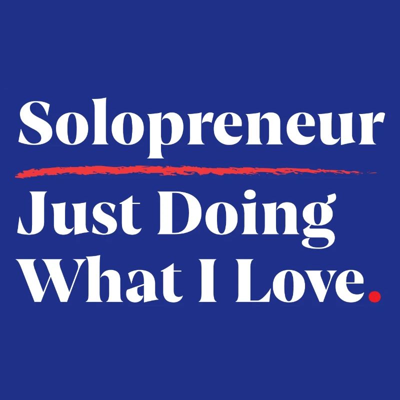 Solopreneur: Just Doing What I Love [White]