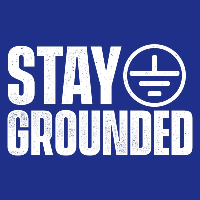 Stay Grounded Funny Electrical Engineer Quote
