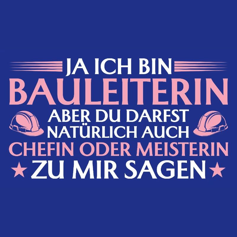 Bauleiterin Chefin oder Meisterin - Bauherrin