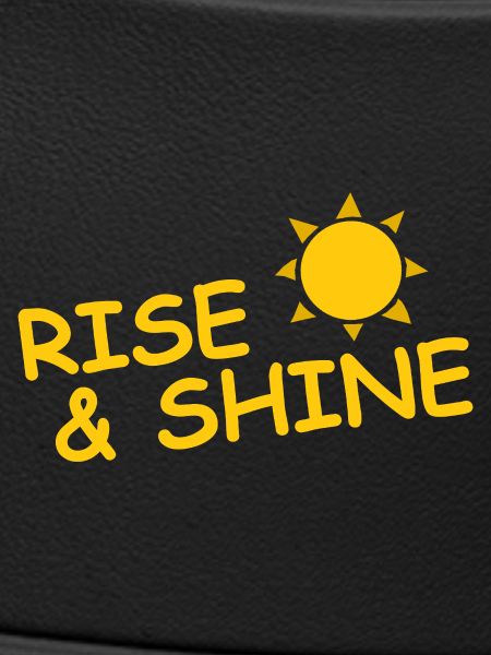 RISE AND SHINE