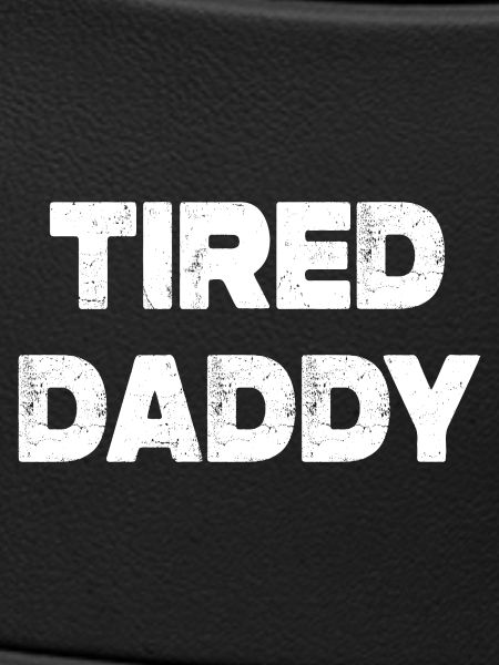 Tired Daddy