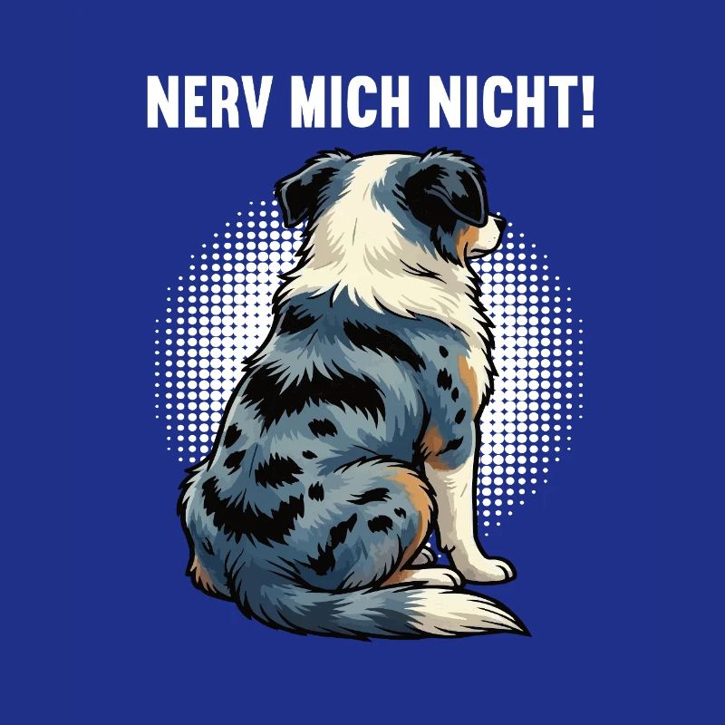 Nerv Mich Nicht Australian Shepherd Aussie Aussies