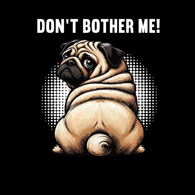 Don't Bother Me Mops Möpse Mopsbesitzer Mopshalter