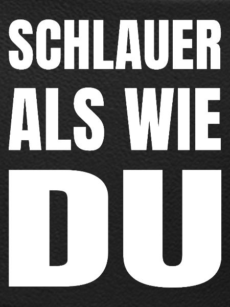 SCHLAUER ALS WIE DU