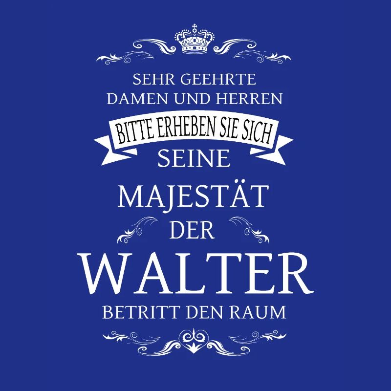 Sa Majesté Walter entre dans la pièce