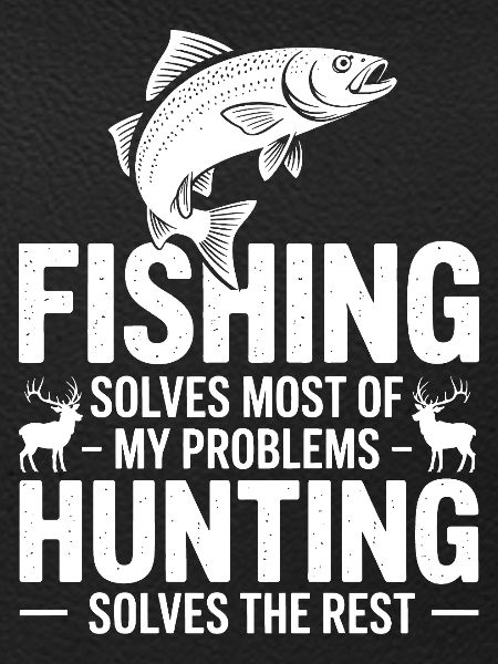 Fishing Solves Most Problems