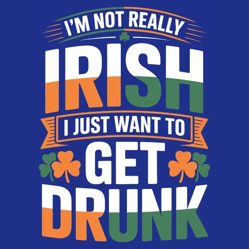 Not Really Irish Get Drunk