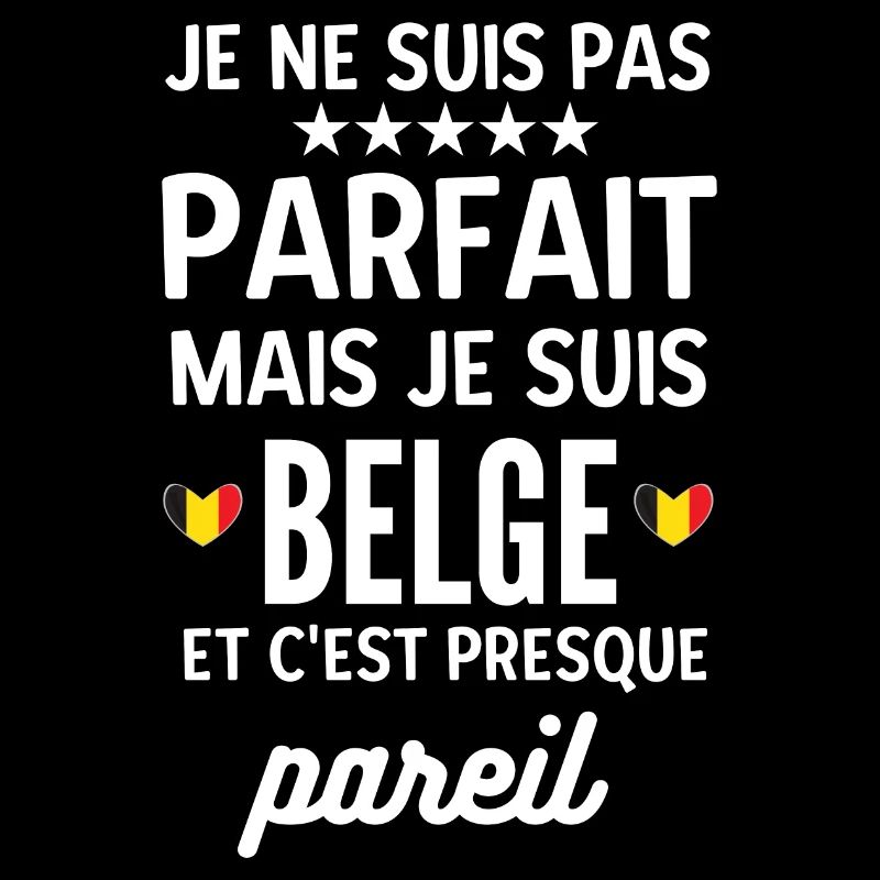 Pas parfait mais je suis belge