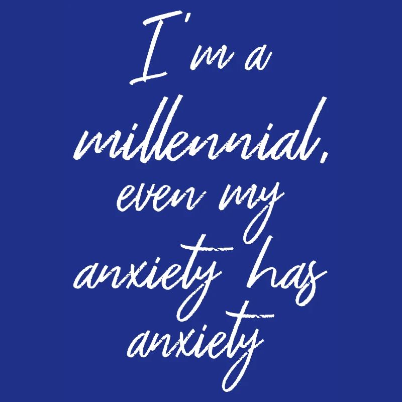 Ich bin ein Millennial, sogar meine Angst hat Angst II