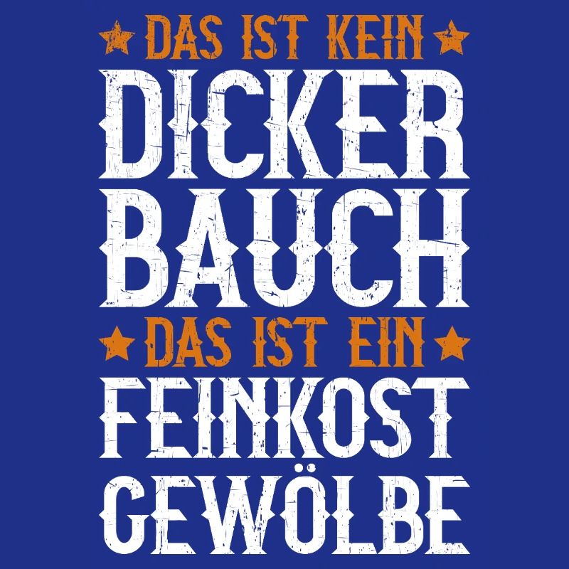 Das Ist Kein Dicker Bauch Das Ist Feinkostgewölbe