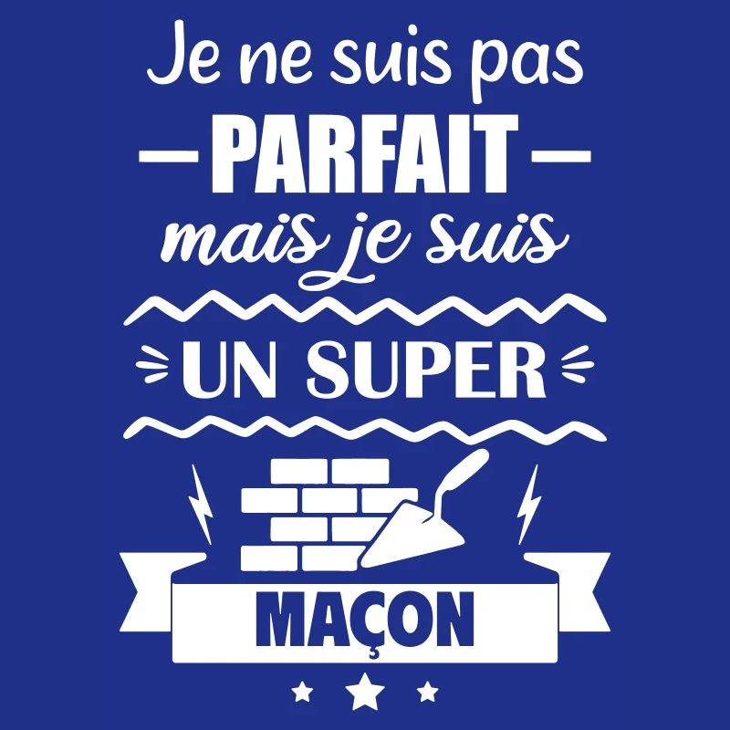 Pas parfait mais super maçon