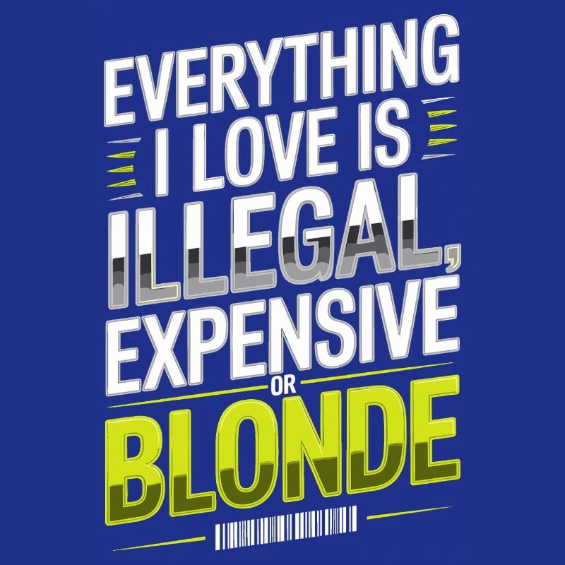 Everything I Love Illegal Expensive Blonde Männer