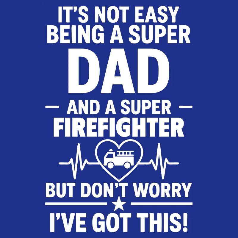Heart + Firefighter – Super Dad Firefighter