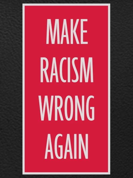 make racism wrong again