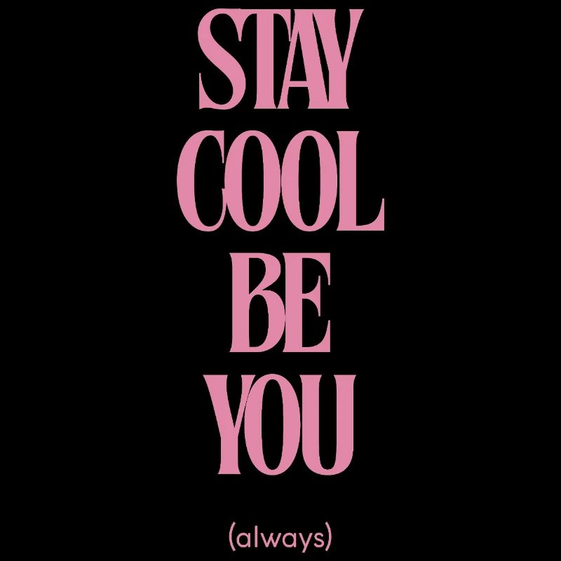 Stay Cool Be You Always