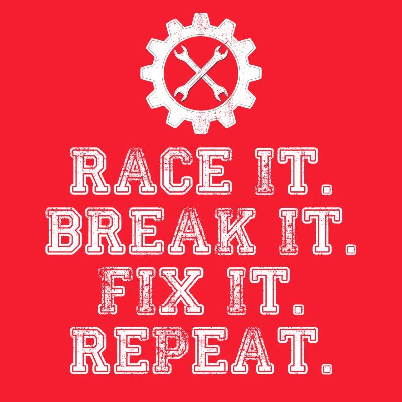 Race It Break It Fix It Repeat Racing Mechanic