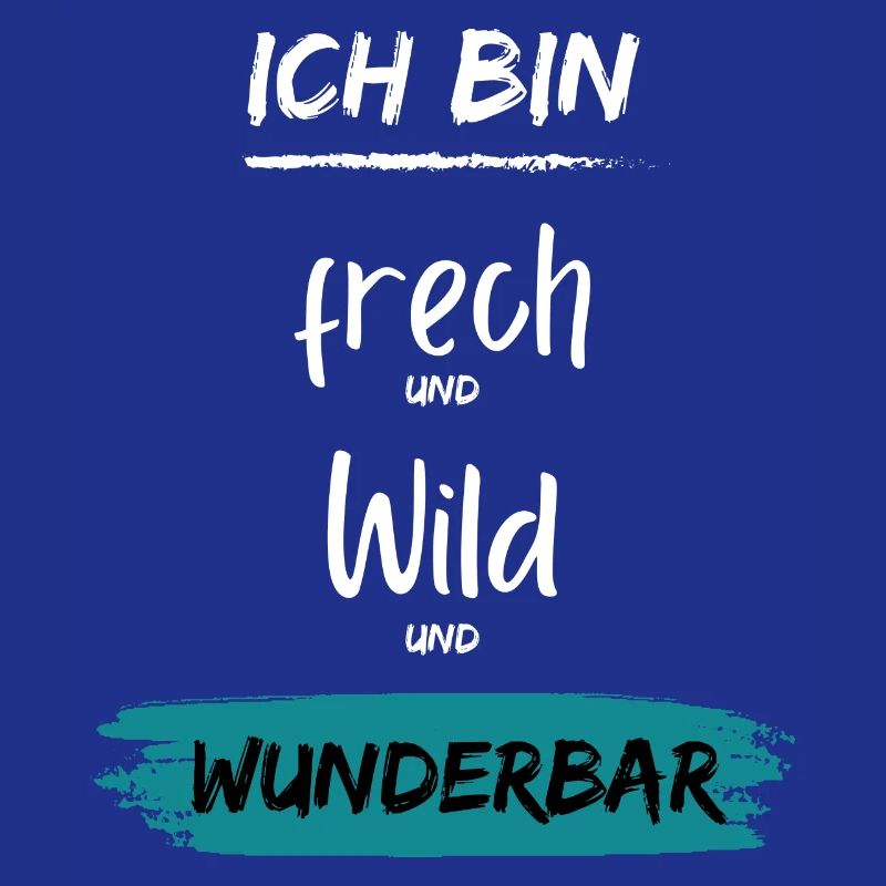 Ich bin frech wild Wunderbar
