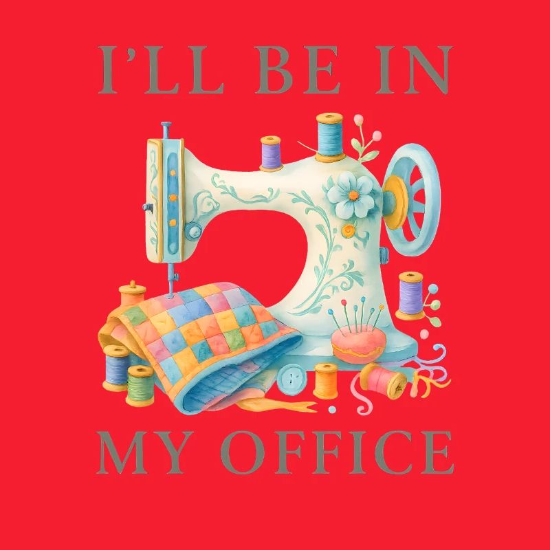 I'll Be In My Office Sewing Machine Design