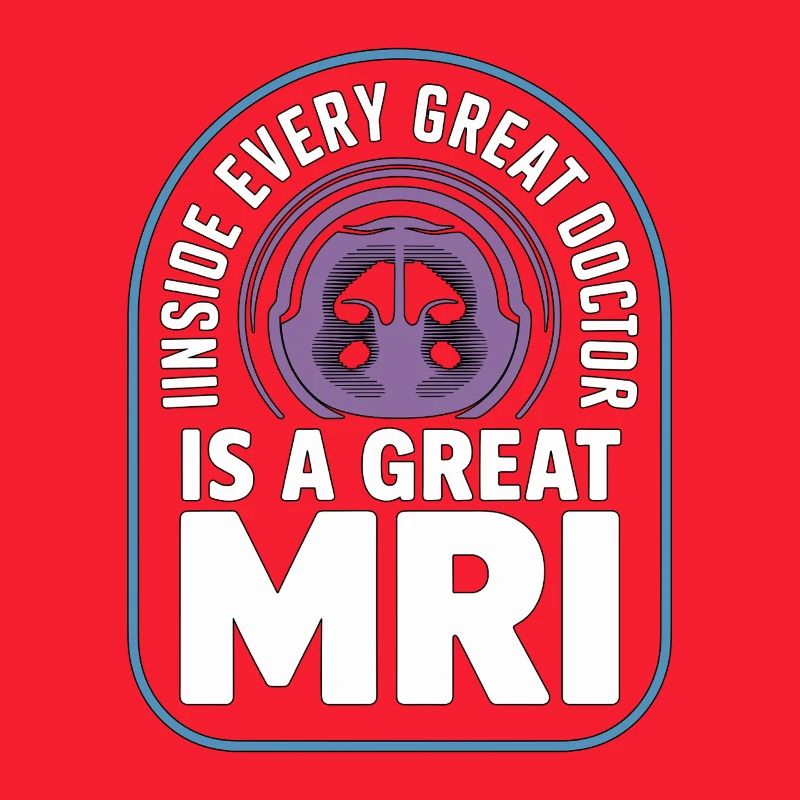 MRI Tech Inside Every Great Doctor Is Rad Tech