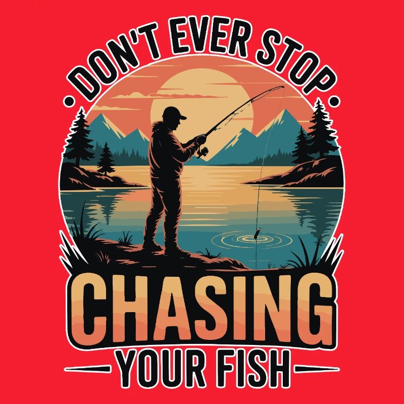 Don't Ever Stop Chasing Your Fish