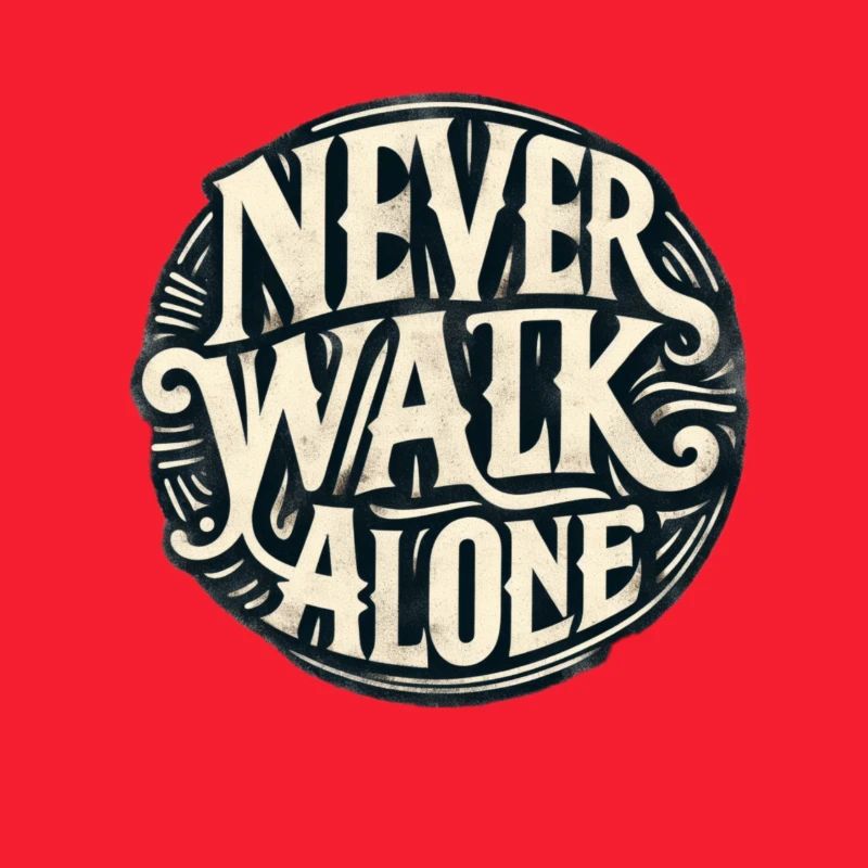 Never walk alone