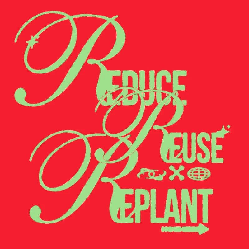Eco Message – Reduce Reuse Replant