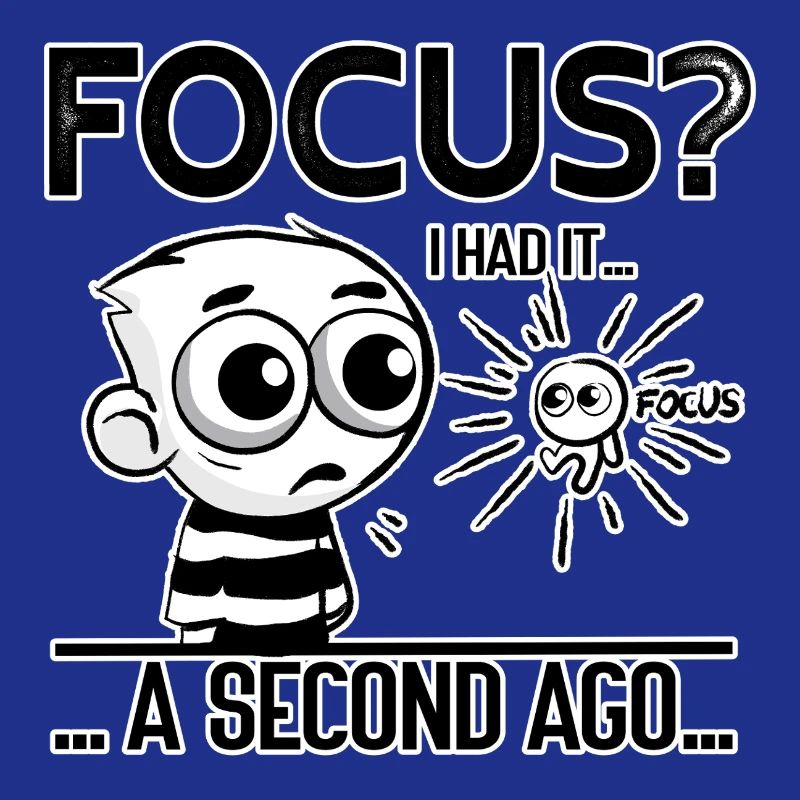 Focus? I Had It – ADHD Focus Humor