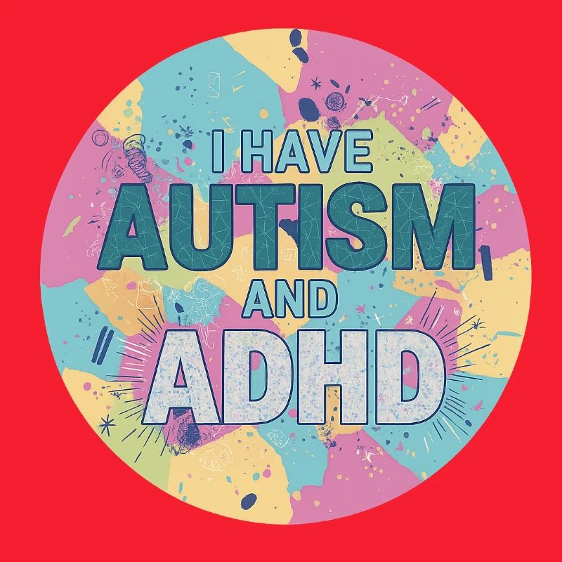 I Have Autism And ADHD