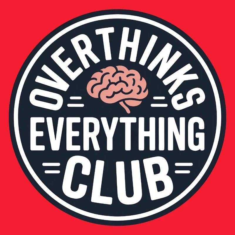 Overthinking funny saying